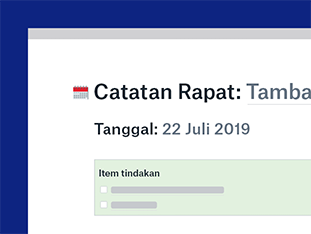 Samakan persepsi semua anggota tim Anda. Simpan semua hal terkait rapat Anda di satu tempat—dokumen latar, agenda, notulen rapat, langkah selanjutnya, dan pemberian tugas. preview